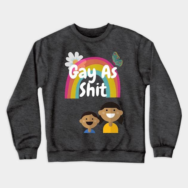 Gay As Sh*t Crewneck Sweatshirt by DennisMcCarson